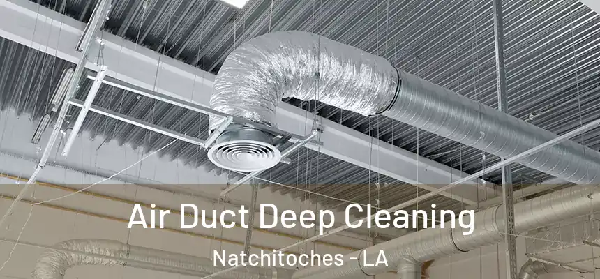  Air Duct Deep Cleaning Natchitoches - LA