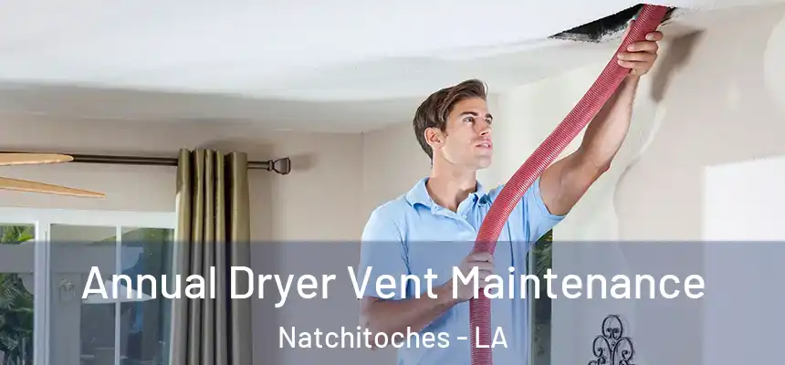  Annual Dryer Vent Maintenance Natchitoches - LA