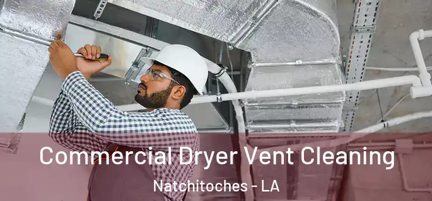  Commercial Dryer Vent Cleaning Natchitoches - LA