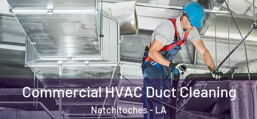 Commercial HVAC Duct Cleaning Natchitoches - LA