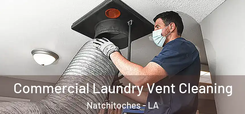 Commercial Laundry Vent Cleaning Natchitoches - LA
