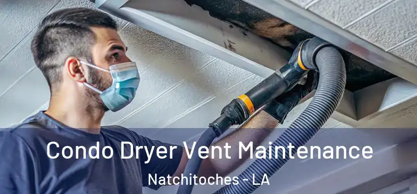  Condo Dryer Vent Maintenance Natchitoches - LA