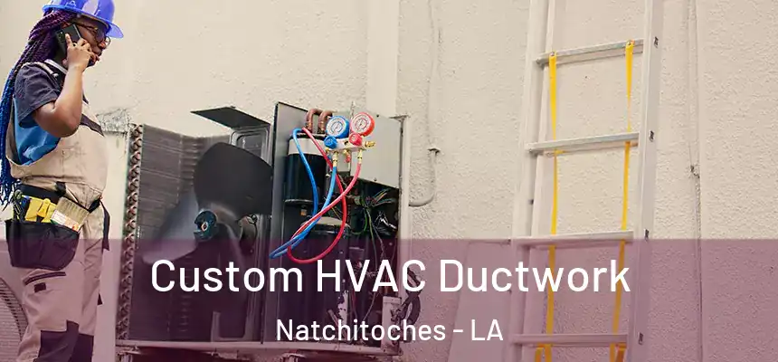 Custom HVAC Ductwork Natchitoches - LA
