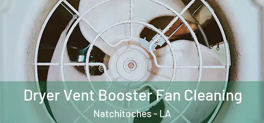 Dryer Vent Booster Fan Cleaning Natchitoches - LA