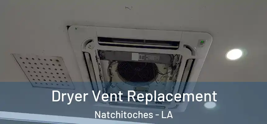  Dryer Vent Replacement Natchitoches - LA