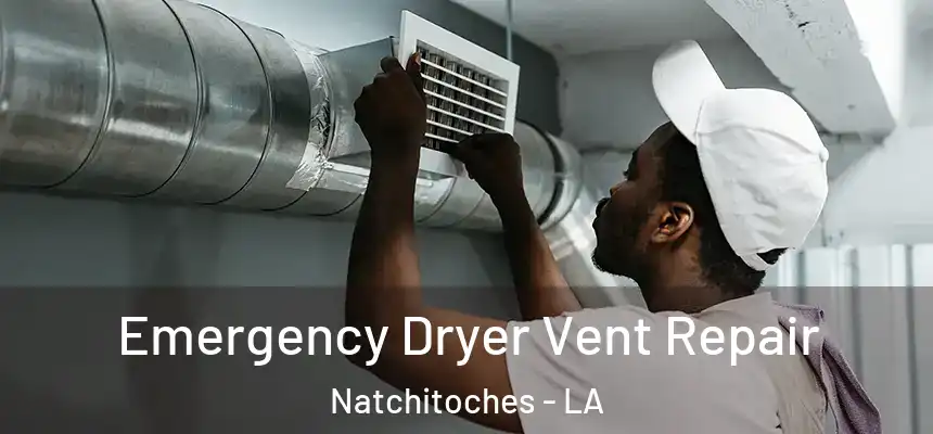 Emergency Dryer Vent Repair Natchitoches - LA
