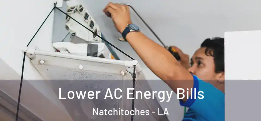  Lower AC Energy Bills Natchitoches - LA