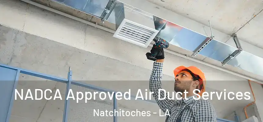  NADCA Approved Air Duct Services Natchitoches - LA
