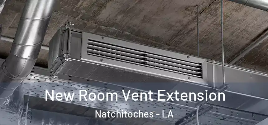  New Room Vent Extension Natchitoches - LA