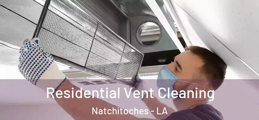 Residential Vent Cleaning Natchitoches - LA