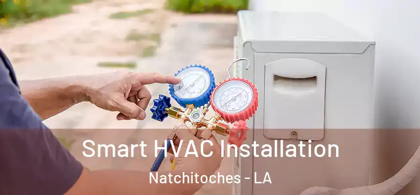  Smart HVAC Installation Natchitoches - LA