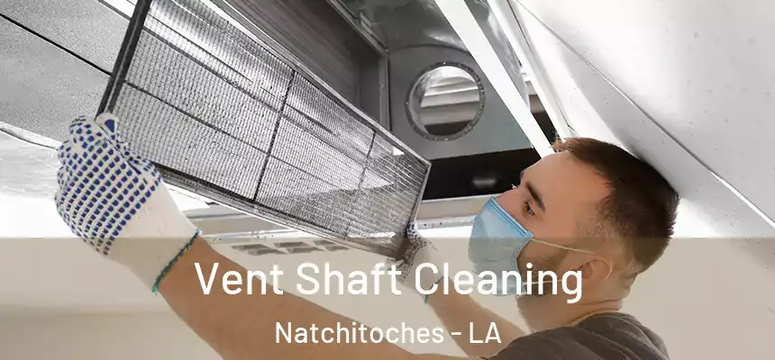  Vent Shaft Cleaning Natchitoches - LA