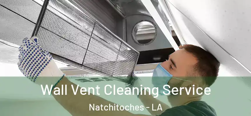  Wall Vent Cleaning Service Natchitoches - LA