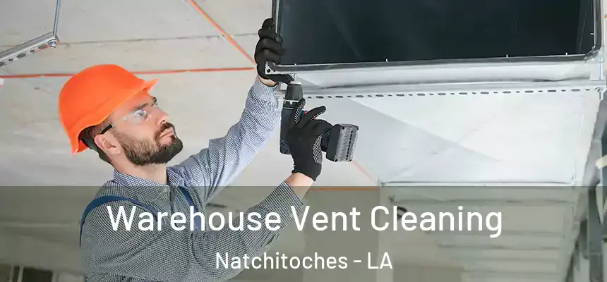  Warehouse Vent Cleaning Natchitoches - LA